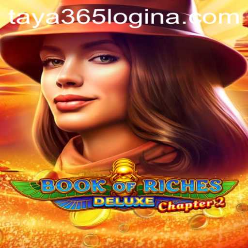Exploring the Exciting World of BookofRichesDeluxeChapter2 and Taya365 Login